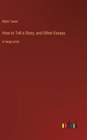 How to Tell a Story, and Other Essays