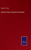 Spitirual Things Compared with Spiritual