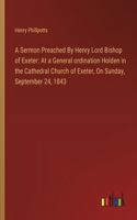 Sermon Preached By Henry Lord Bishop of Exeter