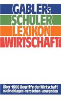 Gablers Schüler Lexikon Wirtschaft