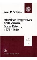 American Progressives and German Social Reform, 1875-1920