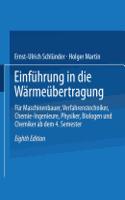Einführung in Die Wärmeübertragung: Für Maschinenbauer, Verfahrenstechniker, Chemie-Ingenieure, Physiker, Biologen Und Chemiker AB Dem 4. Semester