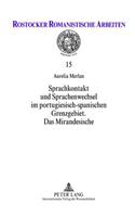 Sprachkontakt Und Sprachenwechsel Im Portugiesisch-Spanischen Grenzgebiet