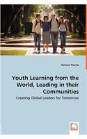 Youth Learning from the World, Leading in their Communities - Creating Global Leaders for Tomorrow