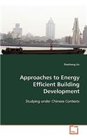 Approaches to Energy Efficient Building Development: Studying Under Chinese Contexts