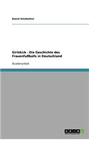 Girlskick - Die Geschichte des Frauenfußballs in Deutschland