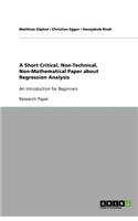 A Short Critical, Non-Technical, Non-Mathematical Paper about Regression Analysis