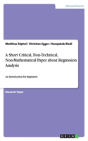 A Short Critical, Non-Technical, Non-Mathematical Paper about Regression Analysis