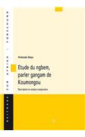 Etude Du Ngbem, Parler Gangam de Koumongou, 54: Description Et Analyse Comparative