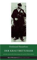 Der Krautbettjäger: und andere abenteuerliche Spinnstubsagen, waschechte Waldstrolchiaden und Plaudereien aus dem Wutachtal