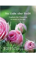 Die Liebe aber bleibt