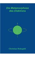 Metamorphose des Elektrons