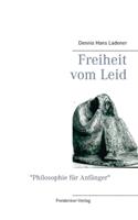 Freiheit vom Leid: Philosophie für Anfänger