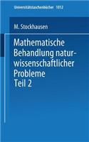 Mathematische Behandlung Naturwissenschaftlicher Probleme