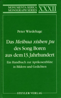 Das Meihua xishen pu des Song Boren aus dem 13. Jahrhundert: Ein Handbuch zur Aprikosenblüte in Bildern und Gedichten(Monumenta Serica Monograph Series)
