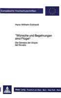 «Wuensche Und Begehrungen Sind Fluegel»