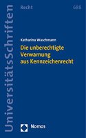 Die Unberechtigte Verwarnung Aus Kennzeichenrecht: (688 Nomos Universitatsschriften - Recht)