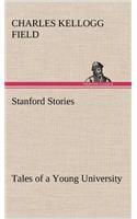 Stanford Stories Tales of a Young University