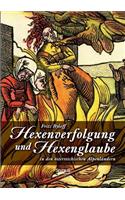 Hexenglaube und Hexenverfolgung in den österreichischen Alpenländern