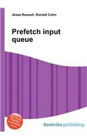Prefetch Input Queue
