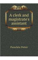 A Clerk and Magistrate's Assistant