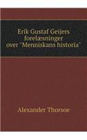 Erik Gustaf Geijers Forelæsninger Over Menniskans Historia