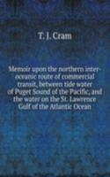 MEMOIR UPON THE NORTHERN INTER-OCEANIC