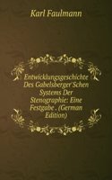 Entwicklungsgeschichte Des Gabelsberger'Schen Systems Der Stenographie