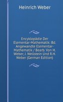 Encyklopadie Der Elementar-Mathematik: Bd. Angewandte Elementar-Mathematik / Bearb. Von H. Weber, J. Wellstein Und R.H. Weber (German Edition)