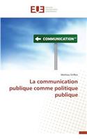 La Communication Publique Comme Politique Publique