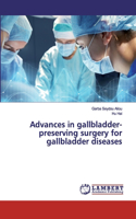 Advances in gallbladder-preserving surgery for gallbladder diseases