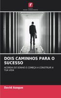Dois Caminhos Para O Sucesso