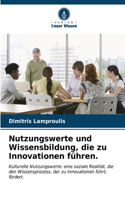 Nutzungswerte und Wissensbildung, die zu Innovationen führen.