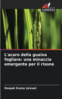 L'acaro della guaina fogliare: una minaccia emergente per il risone