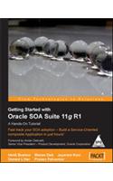 Getting Started with Oracle SOA Suite 11g R1: A Hands-on Tutorial