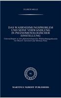 Das Wahrnehmungsproblem Und Seine Verwandlung in Phänomenologischer Einstellung