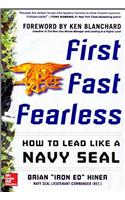 First, Fast, Fearless: How to Lead Like a Navy SEAL