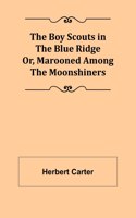Boy Scouts in the Blue Ridge; Or, Marooned Among the Moonshiners