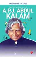 Legends and Legacies : The Biography of A.P.J. Abdul Kalam