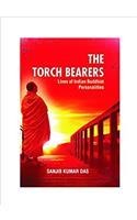 THE TORCH BEARERS: Lives of Indian Buddhist Personalities