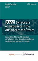 Iutam Symposium on Turbulence in the Atmosphere and Oceans