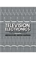 Television Electronics: Theory and Servicing