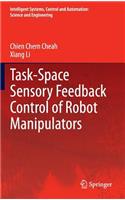 Task-Space Sensory Feedback Control of Robot Manipulators