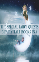 Special Fairy Quests: 3 Fairy Tale Books In 1