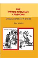 Kwame Nkrumah Cartoons. A Visual History of the Times