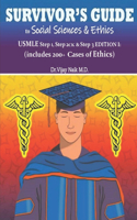 SURVIVOR'S GUIDE TO SOCIAL SCIENCES & ETHICS USMLE Step 1, Step 2CK, & Step 3 EDITION I