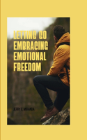 Letting Go: Embracing Emotional Freedom