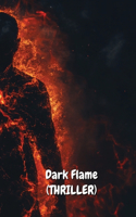 Dark Flame (THRILLER)