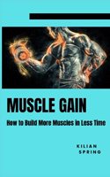 Muscle Gain: How to build more muscles in less time