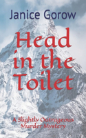 Head in the Toilet: A Slightly Outrageous Murder Mystery